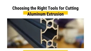 Choosing the Right Tools for Cutting Aluminum Extrusion