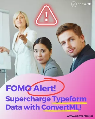 FOMO Alert! Supercharge Typeform Data withConvertML!