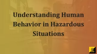 Understanding Human Behavior in Hazardous Situations