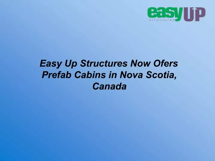 easy up structures now ofers prefab cabins