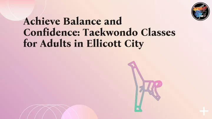 achieve balance and confidence taekwondo classes for adults in ellicott city