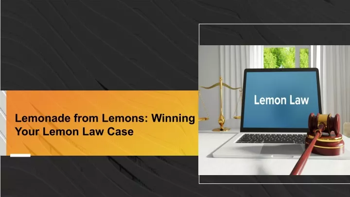 lemonade from lemons winning your lemon law case