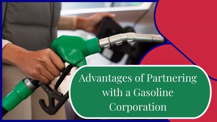 advantages of partnering with a gasoline