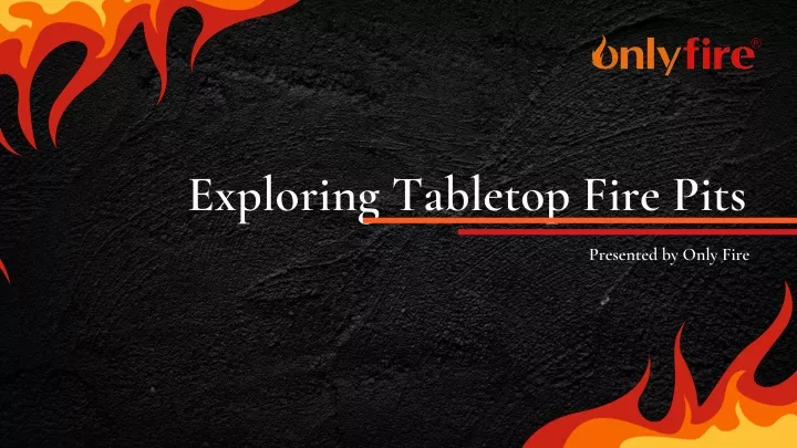exploring tabletop fire pits