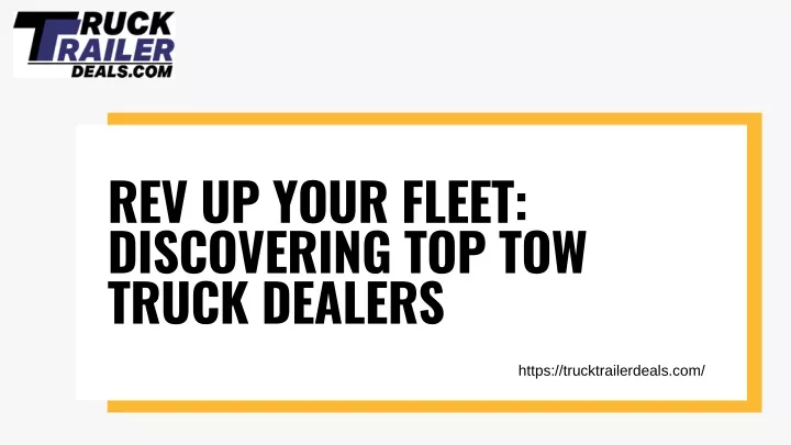 rev up your fleet discovering top tow truck
