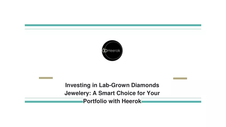 investing in lab grown diamonds jewelery a smart choice for your portfolio with heerok