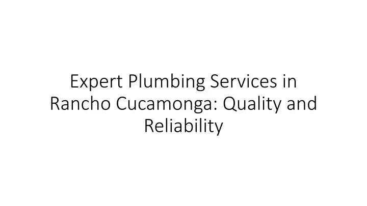 expert plumbing services in rancho cucamonga quality and reliability