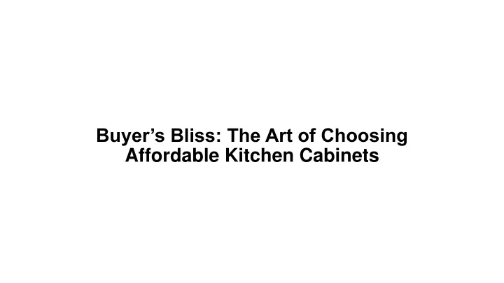 buyer s bliss the art of choosing affordable