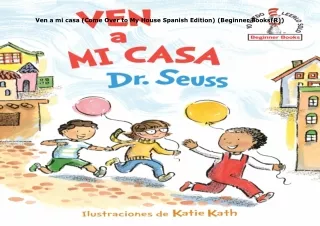 Download⚡️PDF❤️ Ven a mi casa (Come Over to My House Spanish Edition) (Beginner Books(R))