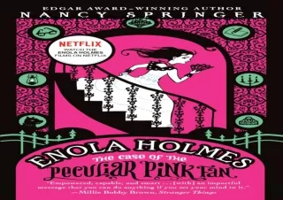 Pdf⚡️(read✔️online) Enola Holmes: The Case of the Peculiar Pink Fan (An Enola Holmes Myste