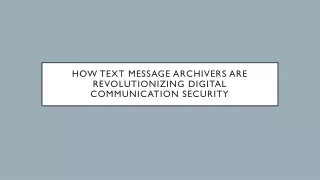 How Text Message Archivers are Revolutionizing Digital Communication Security