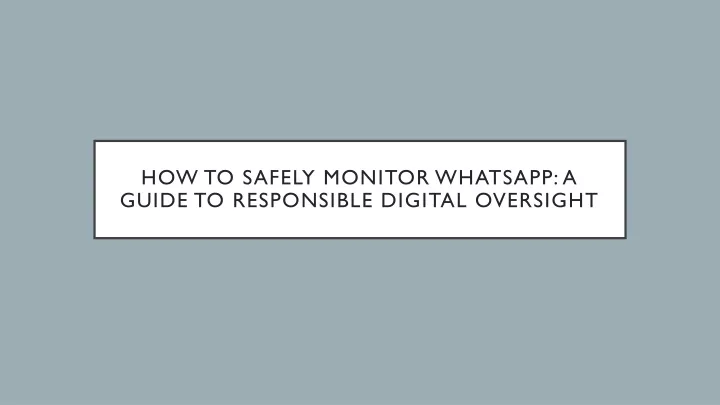 how to safely monitor whatsapp a guide