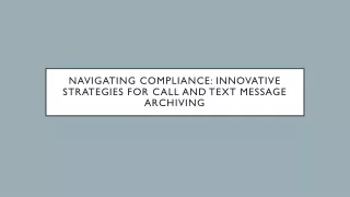 Navigating Compliance Innovative Strategies for Call and Text Message Archiving