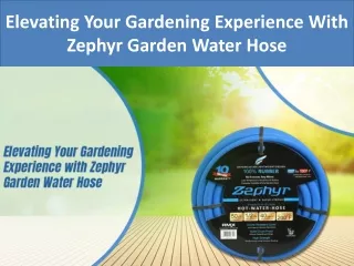 Elevating Your Gardening Experience With Zephyr Garden Water Hose