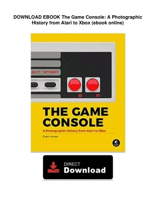 DOWNLOAD EBOOK  The Game Console: A Photographic History from Atari to Xbox