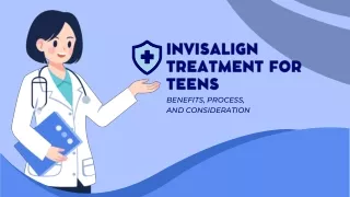 Invisalign Treatment for Teens: Benefits, Process, and Consideration