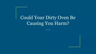 could your dirty oven be causing you harm