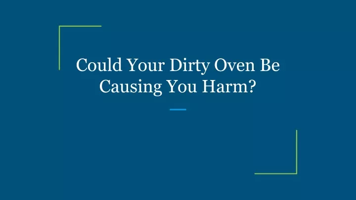 could your dirty oven be causing you harm