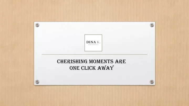 cherishing moments are one click away