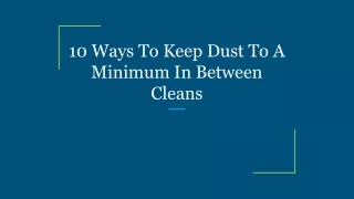 10 ways to keep dust to a minimum in between