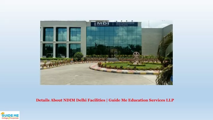 details about ndim delhi facilities guide me education services llp