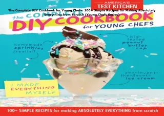 Download⚡️ The Complete DIY Cookbook for Young Chefs: 100+ Simple Recipes for Making