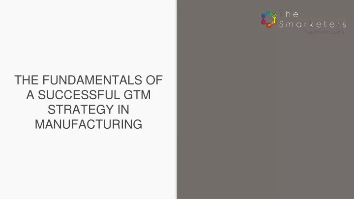 the fundamentals of a successful gtm strategy in manufacturing