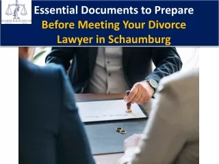 Essential Documents to Prepare Before Meeting Your Divorce Lawyer in Schaumburg