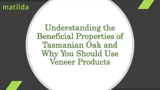 Understanding the Beneficial Properties of Tasmanian Oak and Why You Should Use