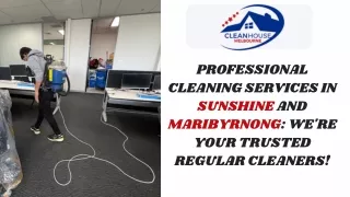 Professional Cleaning Services in Sunshine and Maribyrnong We're Your Trusted Regular Cleaners!