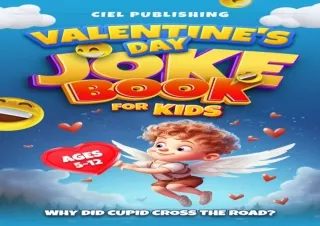 PDF_  Valentine's Day Joke Book for Kids: Why Did Cupid Cross the