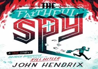 [PDF]❤️DOWNLOAD⚡️ The Faithful Spy: Dietrich Bonhoeffer and the Plot to Kill Hitler