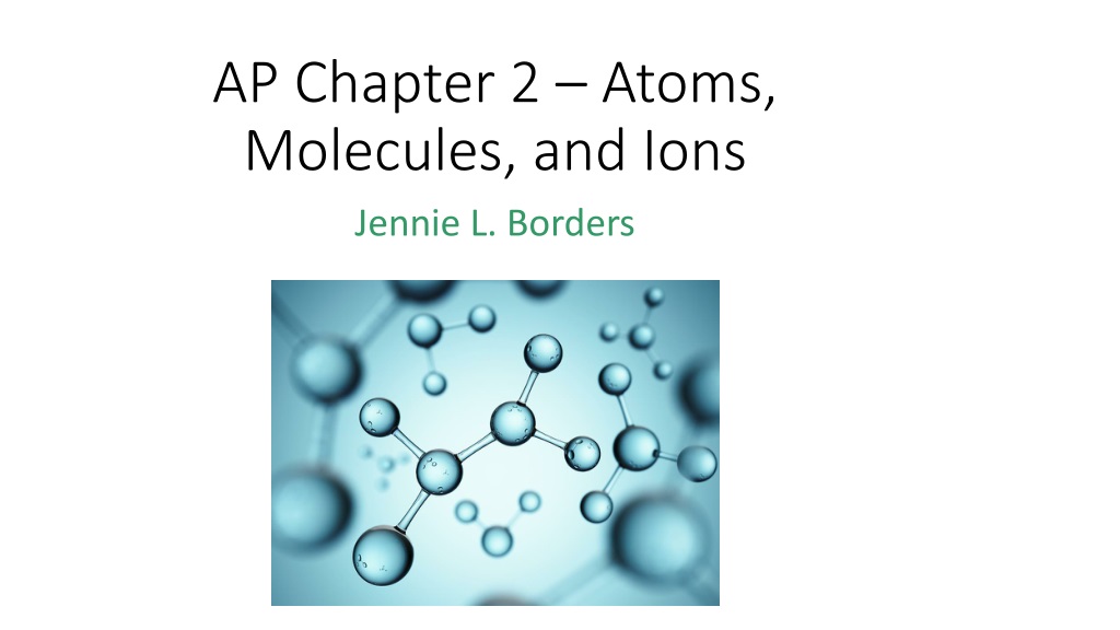 Atomic Theory of Matter and Modern View of Atomic Structure