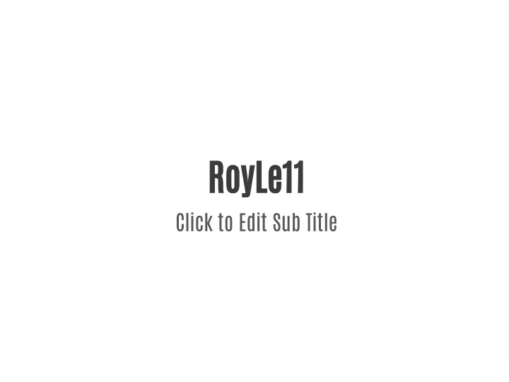 royle11 click to edit sub title