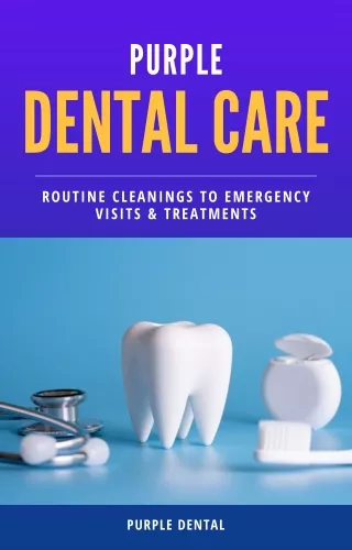 Purple Dental Care: Routine Cleanings to Emergency Visits & Treatments