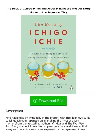 Pdf⚡(read✔online) The Book of Ichigo Ichie: The Art of Making the Most of Every Moment, the Japanese Way