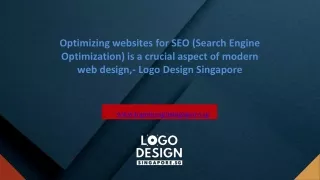 Optimizing websites for SEO (Search Engine Optimization) is a crucial aspect of modern web design,- Logo Design Singapor