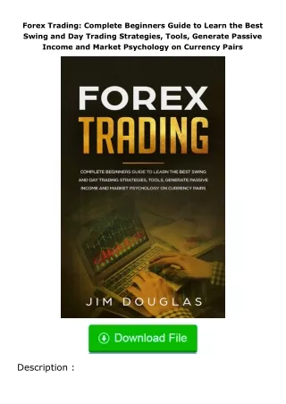 Download⚡PDF❤ Forex Trading: Complete Beginners Guide to Learn the Best Swing and Day Trading Strategies, Tools, Generat