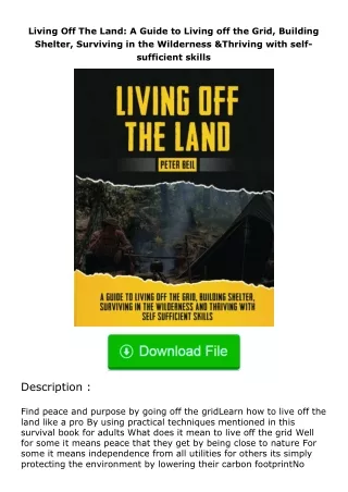 download⚡️ free (✔️pdf✔️) Living Off The Land: A Guide to Living off the Grid, Building Shelter, Surviving in the Wilder