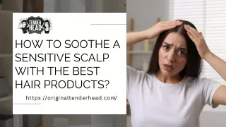 HOW TO SOOTHE A SENSITIVE SCALP WITH THE BEST HAIR PRODUCTS?