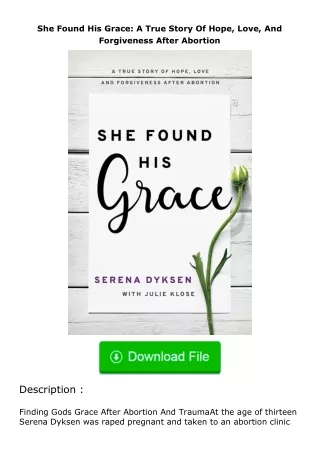 Pdf⚡(read✔online) She Found His Grace: A True Story Of Hope, Love, And Forgiveness After Abortion