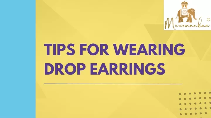 tips for wearing drop earrings