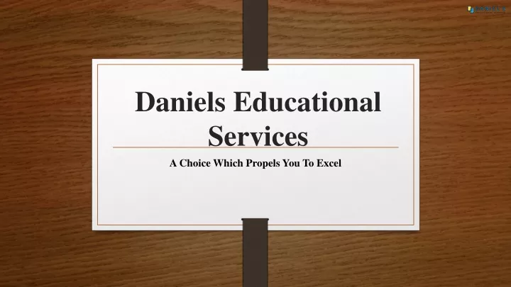 daniels educational services a choice which
