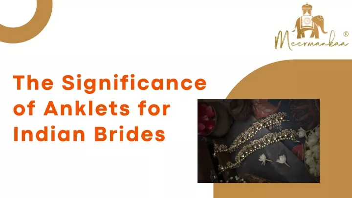 the significance of anklets for indian brides