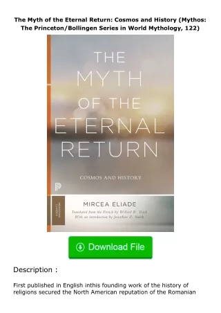 ✔️READ ❤️Online The Myth of the Eternal Return: Cosmos and History (Mythos: The Princeton/Bollingen Series in World Myth