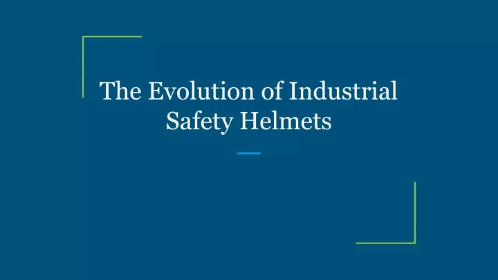 the evolution of industrial safety helmets