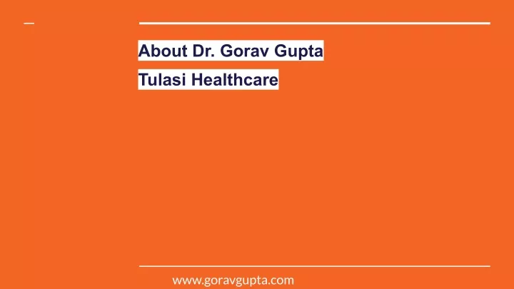 about dr gorav gupta