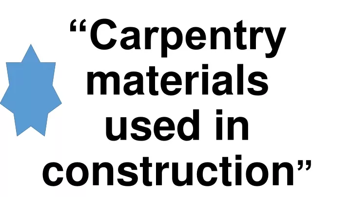 carpentry materials used in construction