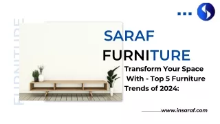 Top 5 Furniture Trends of 2024 Transform Your Space with Saraf Furniture | Saraf