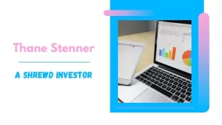 Thane Stenner - A Shrewd Investor